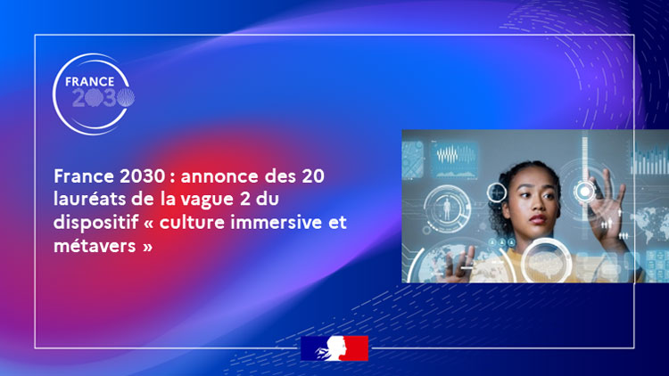 France 2030 « culture immersive et métavers »